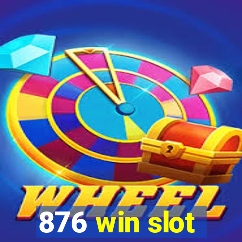 876 win slot